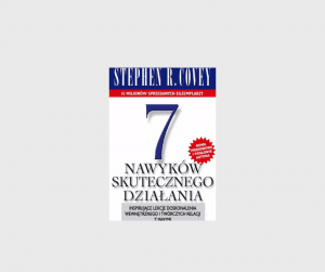 Stephen R Covey 7 nawyków skutecznego działania